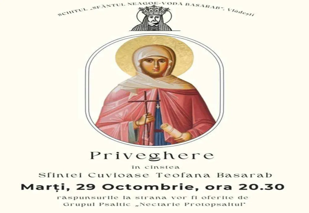 SLUJBĂ DE PRIVIGHERE ÎN ONOAREA SF. CUPIOASE TEOFANA BASARAB LA VLĂDEȘTI